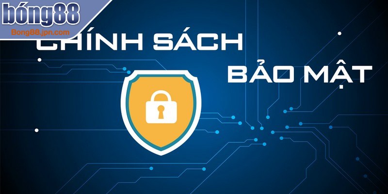 Hệ thống chính sách bảo mật BONG88 được thiết kế vô cùng chặt chẽ