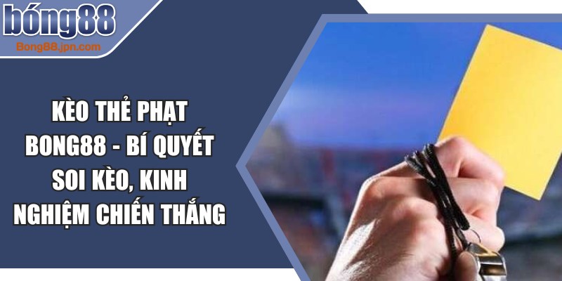Kèo Thẻ Phạt BONG88