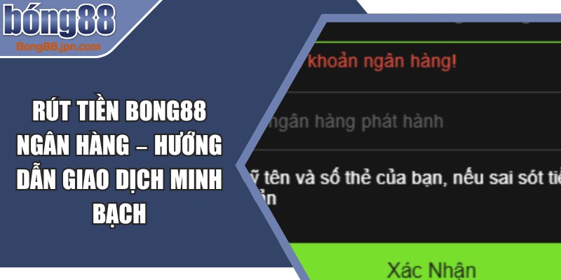 Rút Tiền BONG88 Ngân Hàng