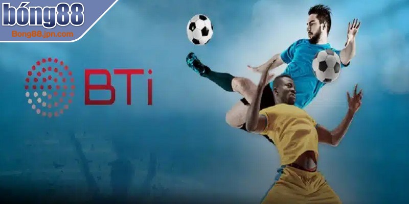 BTI là nhà cung cấp nền tảng cá cược thể thao danh tiếng trên toàn cầu