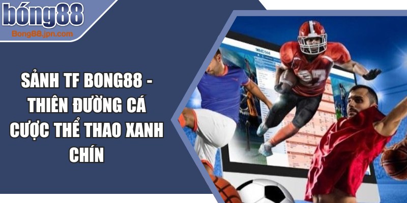 Sảnh TF BONG88